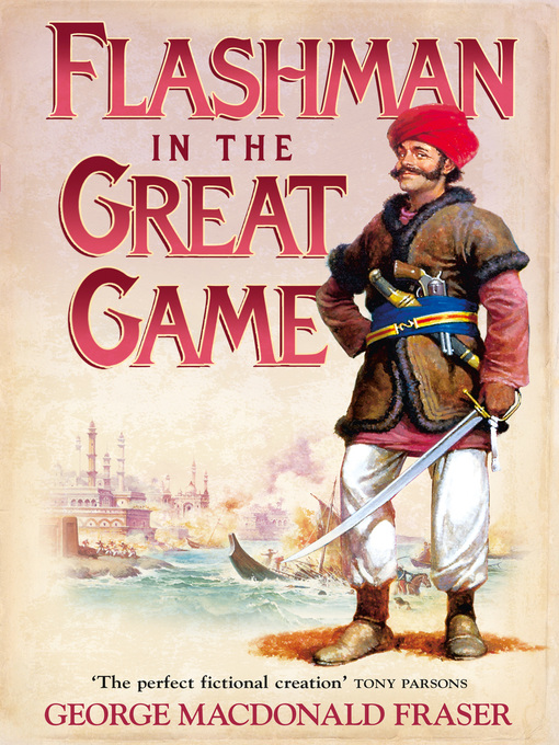 Title details for Flashman in the Great Game by George MacDonald Fraser - Available